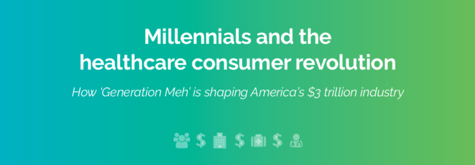 Millennials & the healthcare Consumer revolution