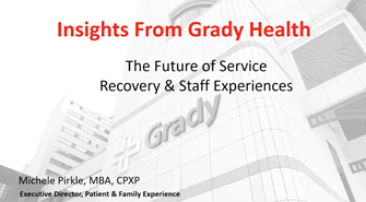 Webinar – Insights from Grady Health: The Future of Service Recovery & Staff Experiences
