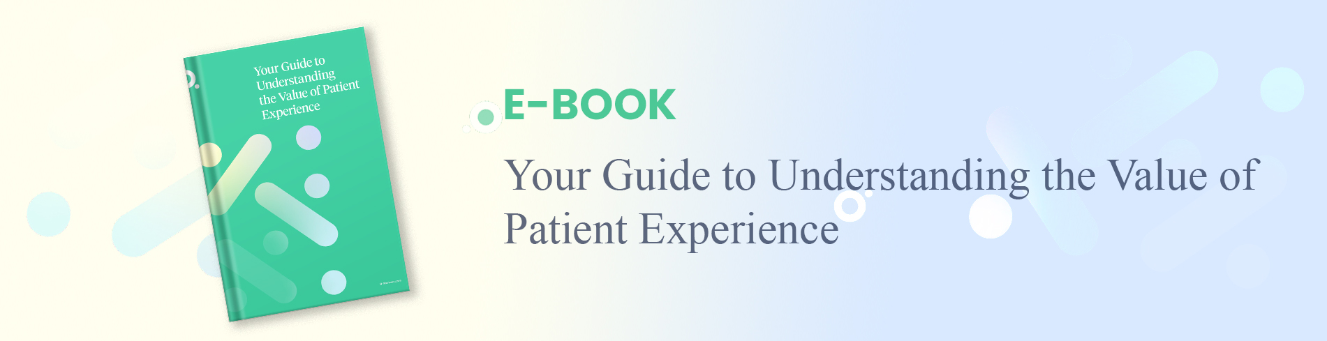 <sup>E-Book</sup><br>Your Guide to Understanding the Value of Patient Experience